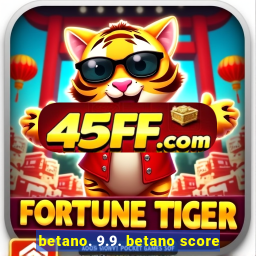 betano. 9.9. betano score